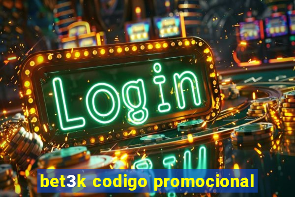 bet3k codigo promocional